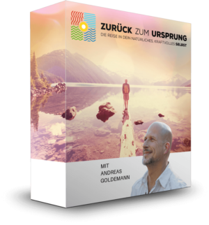 „Zurück zum Ursprung“ - Reise in Dein natürliches, kraftvolles SELBST von Andreas Goldemann