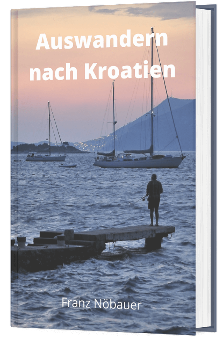 Auswandern nach Kroatien - ein ausführlicher Ratgeber von Franz Nöbauer