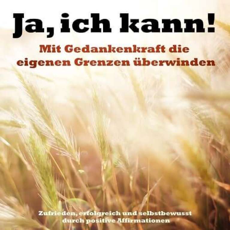 Ja, ich kann! - Die Kraft des Unterbewussten entfesseln