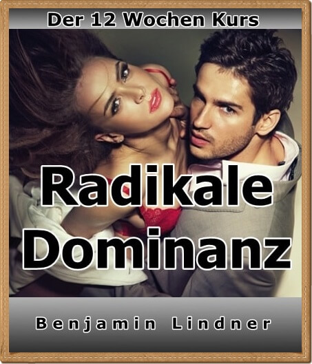 Radikale Dominanz – Der 12 Wochenkurs von Benjamin Lindner - becomePro