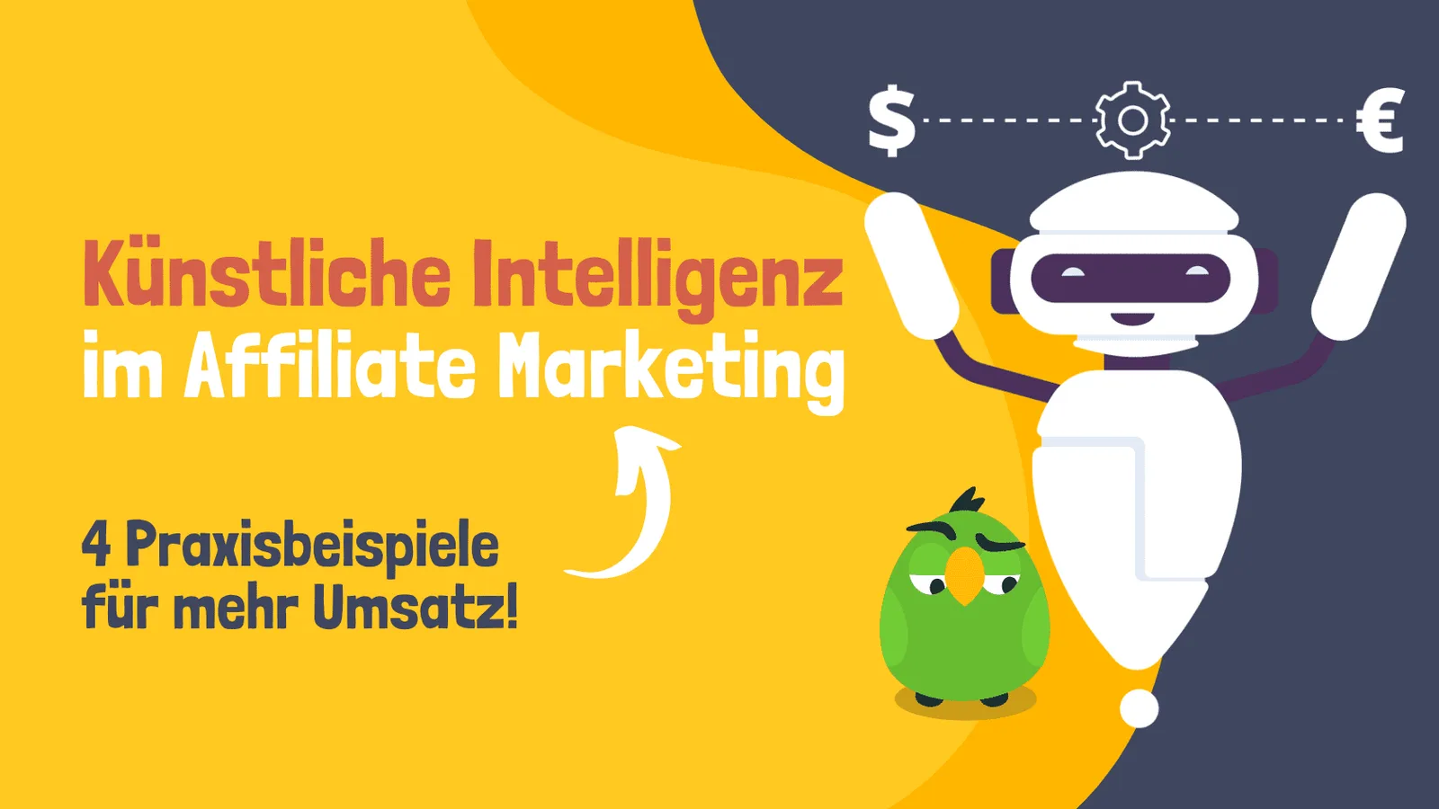 Infografik mit KI-Roboter und grünem Vogel-Charakter auf gelbem Hintergrund zu Künstlicher Intelligenz im Affiliate Marketing