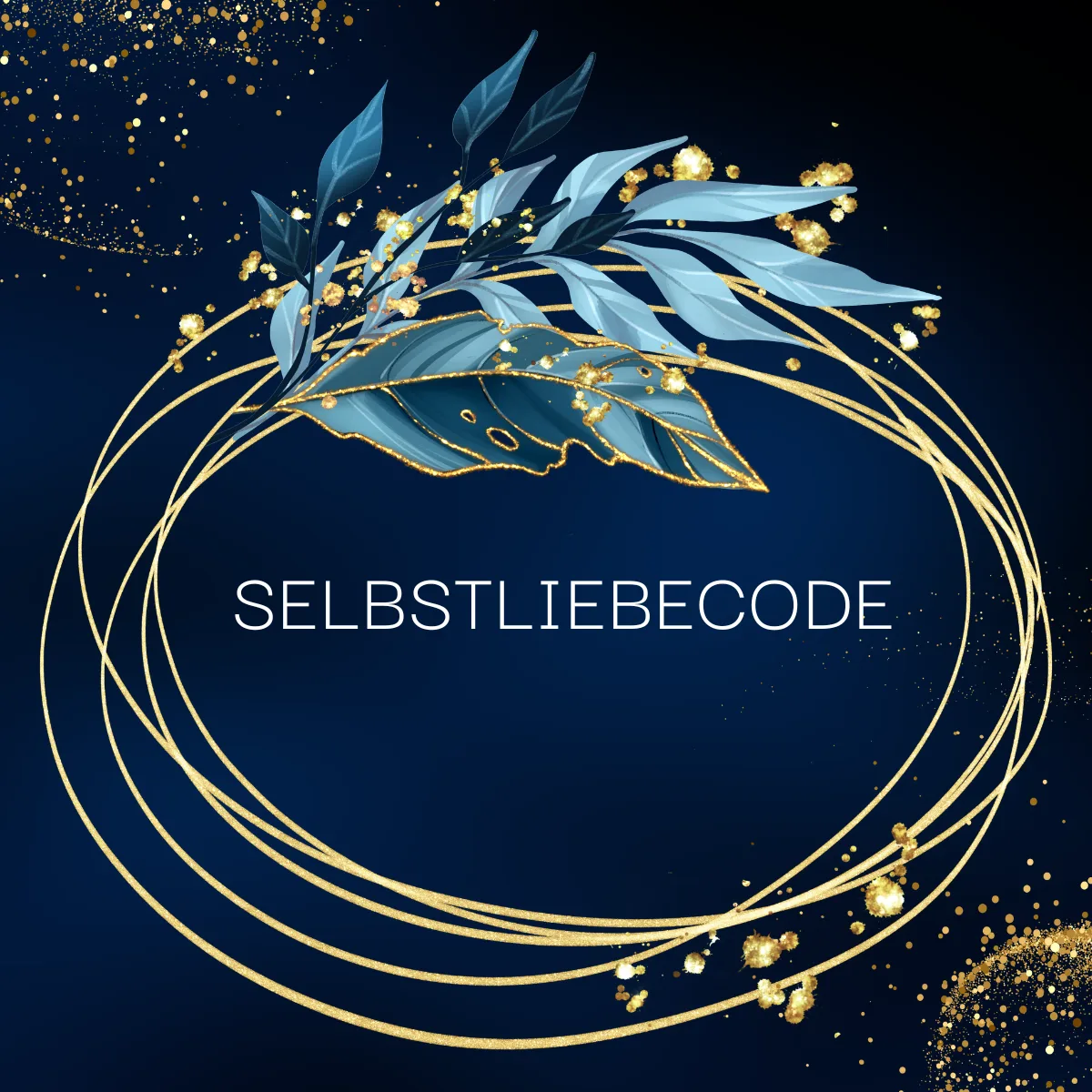 Illustration mit goldenem Kreis, blauen Blättern und Text Selbstliebecode auf dunkelbauem Hintergrund