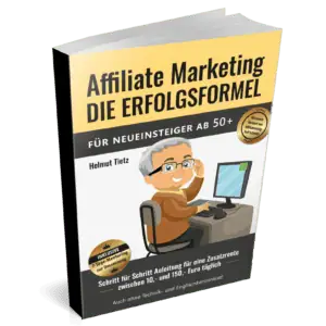 Affiliate-Marketing – Einsteigerbuch für Zusatzrente von Helmut Tietz 2 Affiliate Marketing Buch Cover – Die Erfolgsformel für Neueinsteiger ab 50+, Autor Helmut Tietz