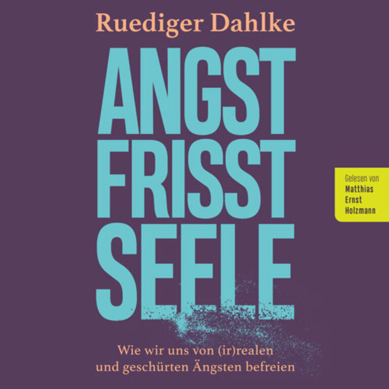 Angst frisst Seele – Hörbuch über Ängste von Ruediger Dahlke