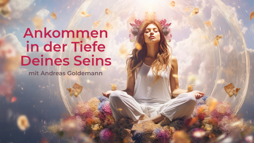 Ankommen in der Tiefe Deines Seins