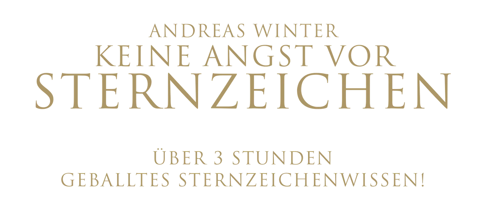 Hero-Banner mit goldener Schrift auf weißem Hintergrund: Autorname Andreas Winter und Kurstitel Keine Angst vor Sternzeichen