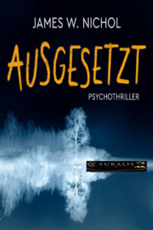 Ausgesetzt Psychothriller Cover von James W. Nichol mit verschneiter Waldszene und Zuglogo