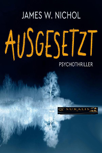 Ausgesetzt – Roman als Hörbuch und E-Book 1 Ausgesetzt Psychothriller Cover von James W. Nichol mit verschneiter Waldszene und Zuglogo