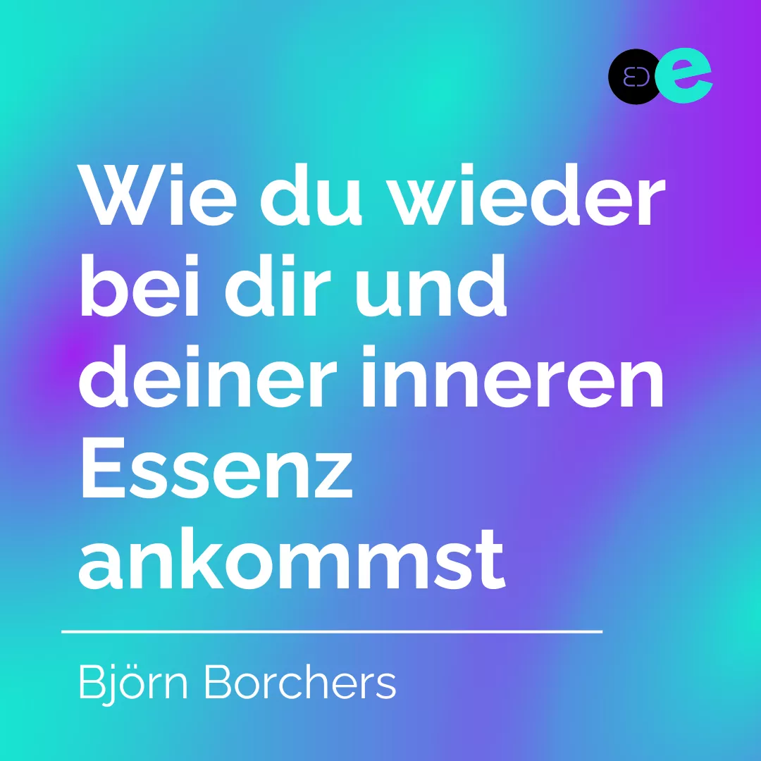 Kurs-Titelbild Wie du wieder bei dir und deiner inneren Essenz ankommst von Björn Borchers