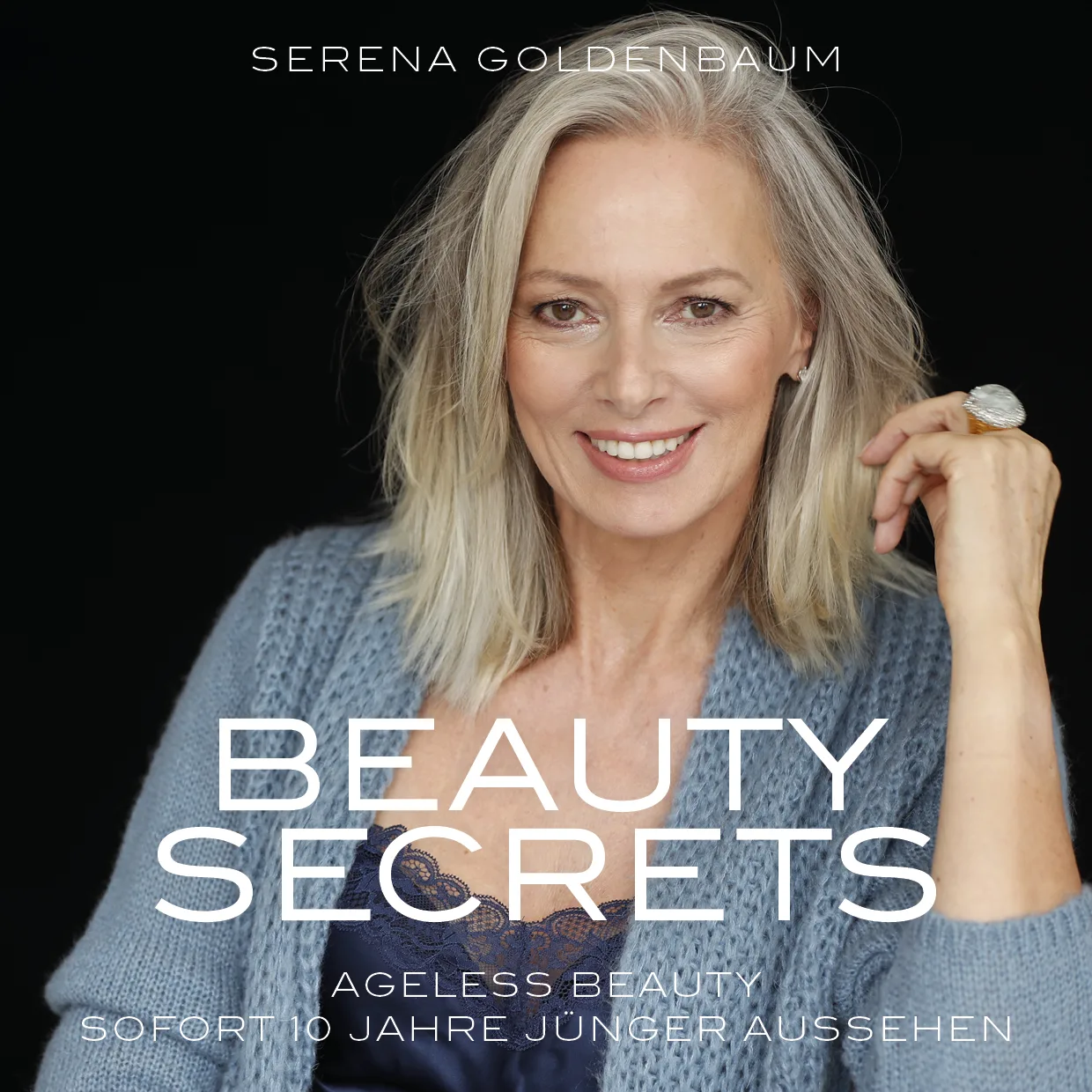 Beauty for you – E-Book über Schönheitspflege von Serena Goldenbaum 4 E-Book-Cover Beauty Secrets – Ageless Beauty 10 Jahre jünger aussehen von Serena Goldenbaum