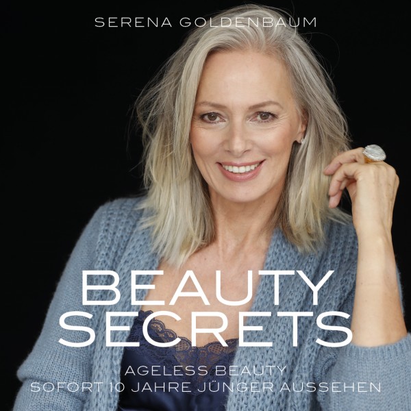 Cover 'Beauty Secrets – Ageless Beauty sofort 10 Jahre jünger aussehen' von Serena Goldenbaum