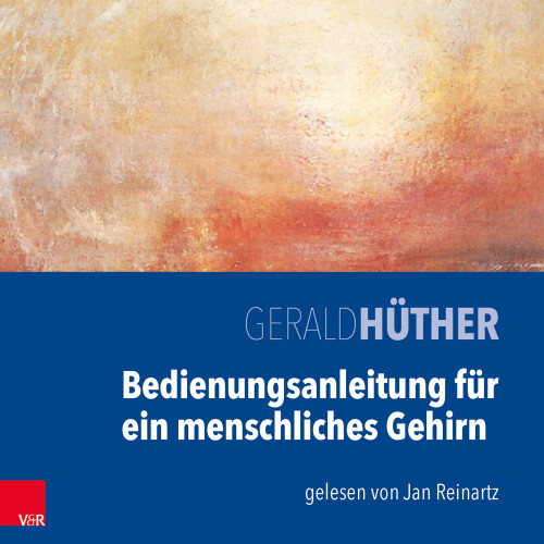 Hörbuch-Cover Bedienungsanleitung für ein menschliches Gehirn von Gerald Hüther, gelesen von Jan Reinarzt