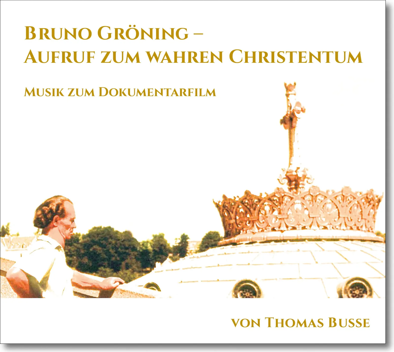 CD-Cover "Bruno Gröning – Aufruf zum wahren Christentum" Musik von Thomas Busse