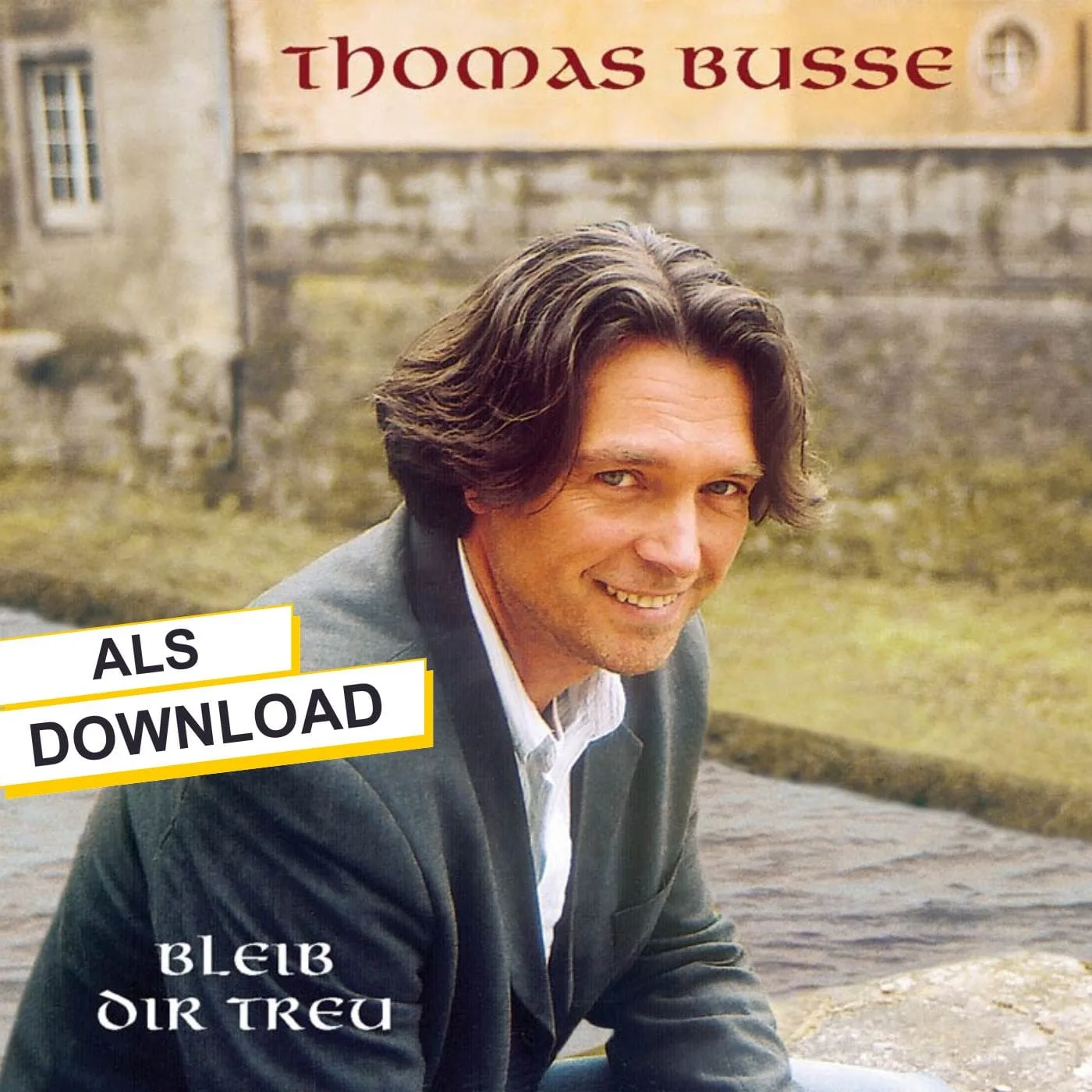 CD-Cover "Bleib dir treu" von Thomas Busse mit Portrait des Autors vor historischem Gebäude