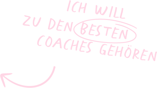 Handgeschriebener rosa Text: Ich will zu den besten Coaches gehören
