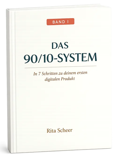 E-Book Cover Das 90/10-System Band I von Rita Scheer – In 7 Schritten zu deinem ersten digitalen Produkt