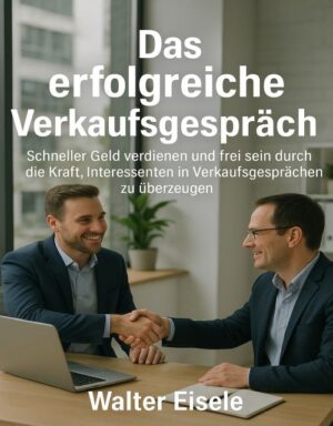 Cover Das erfolgreiche Verkaufsgespräch mit zwei Männern beim Handschlag im Büro
