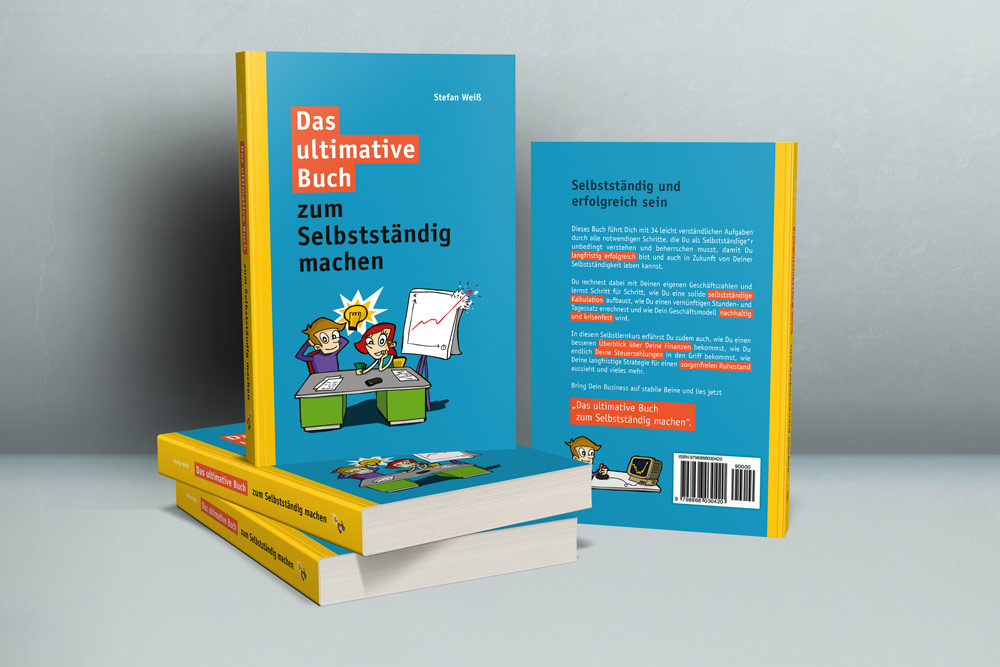 Buch-Cover und Rückseite: Das ultimative Buch zum Selbstständig machen von Stefan Weiß
