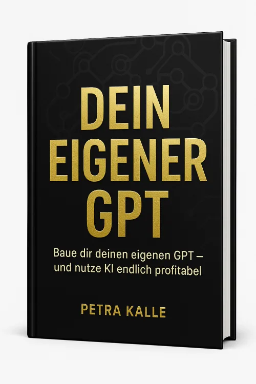 Dein eigener GPT – E-Book - Toolkit für KI, Content + Online