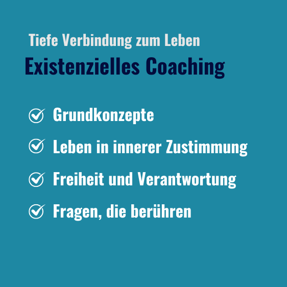 Existenzielles Coaching Tiefe Verbindung zum Leben Coaching-Methode Inhalte