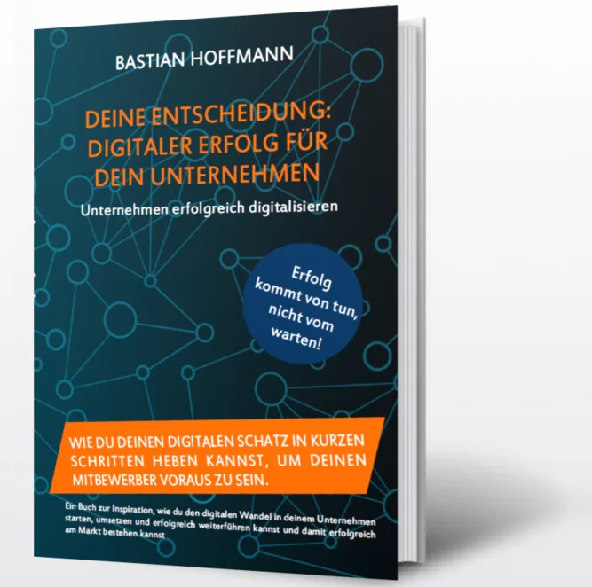 Buchcover: Deine Entscheidung – Digitaler Erfolg für dein Unternehmen von Bastian Hoffmann