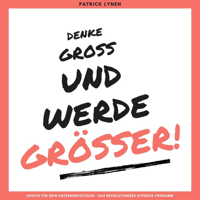 Denke groß und werde größer – Hypnose-Audios für Mindset