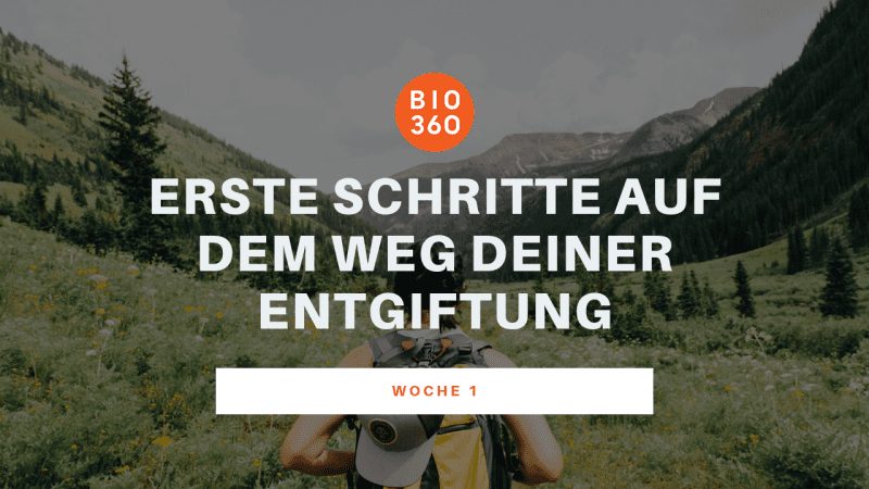 Kursinhalt Woche 1 Bio360 Entgiftungskurs