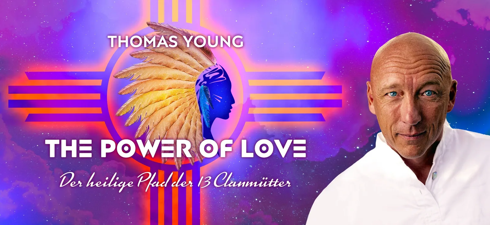 Thomas Young – The Power of Love, Der heilige Pfad der 13 Clanmütter, Porträt mit indigenem Headdress vor kosmischem Hintergr