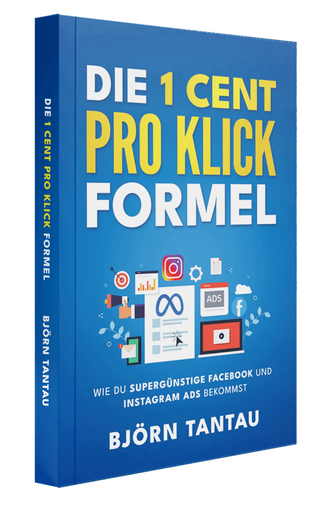 Die 1 Cent pro Klick Formel – E-Book über Facebook-Ads 1 Buchcover Die 1 Cent pro Klick Formel von Björn Tantau mit blauem Design und gelben Textelementen