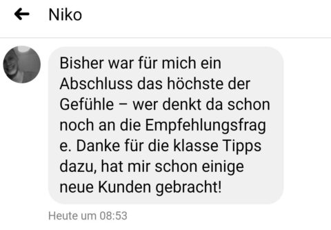 Kundenstimme von Niko: Bisher höchstes Gefühl beim Abschluss, jetzt auch Empfehlungsfragen. Danke für Tipps, brachte neue Kun