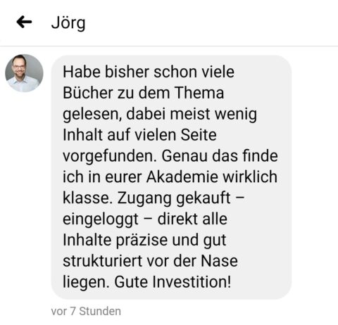 Kundenstimme von Jörg: Viele Bücher zum Thema gelesen, Akademie bietet präzise Inhalte gut strukturiert, gute Investition