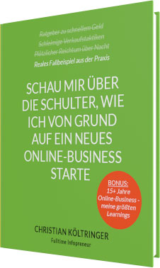 Grünes Buch-Cover: Schau mir über die Schulter, wie ich von Grund auf ein neues Online-Business starte von Christian Költring