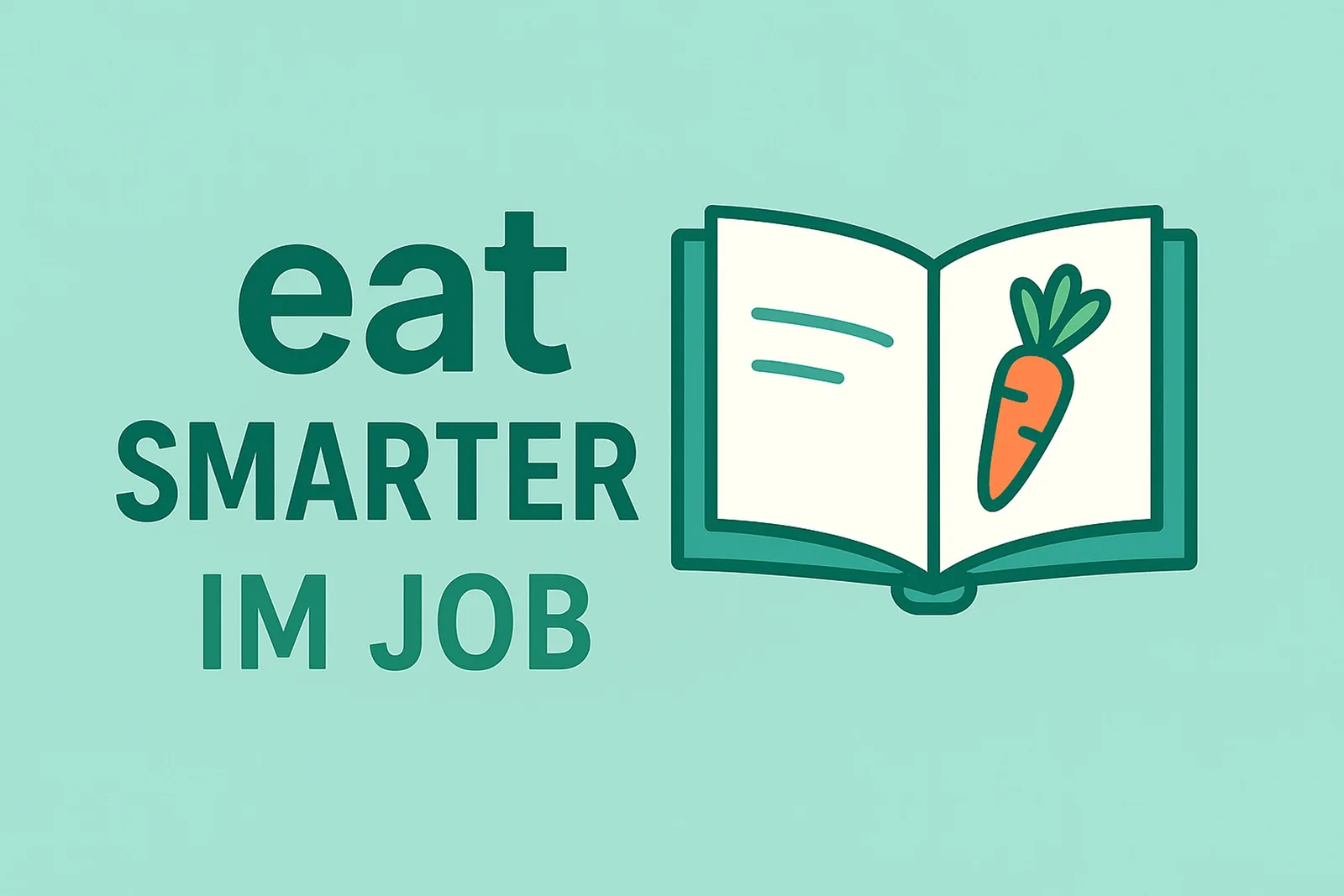 Eat Smarter – E-Book zu gesunder Ernährung 2 Illustration zum Kurs Eat Smarter im Job mit Buch und Karotte auf mintgrünem Hintergrund