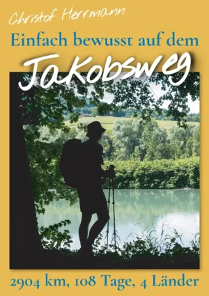 Mein E-Book „Einfach bewusst auf dem Jakobsweg – 2904 km, 108 Tage, 4 Länder“ ist fertig