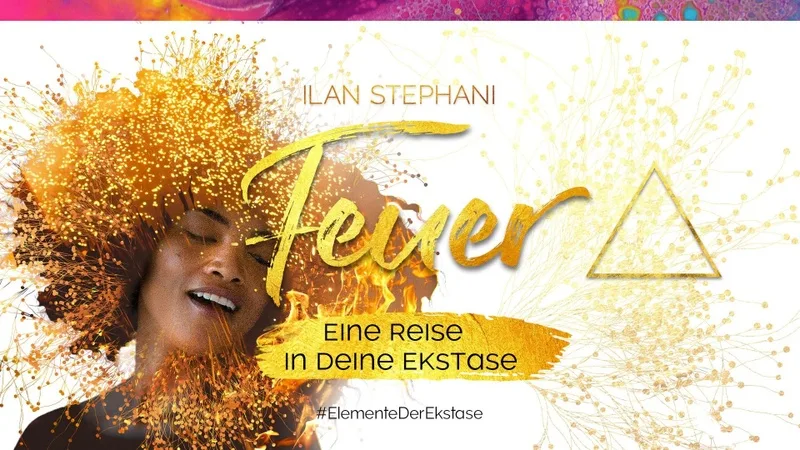 #ElementeDerEkstase – Audiokurs zu Solosex von Ilan Stephani 6 Banner Feuer Element mit Person und goldenen Partikeln, Ilan Stephani