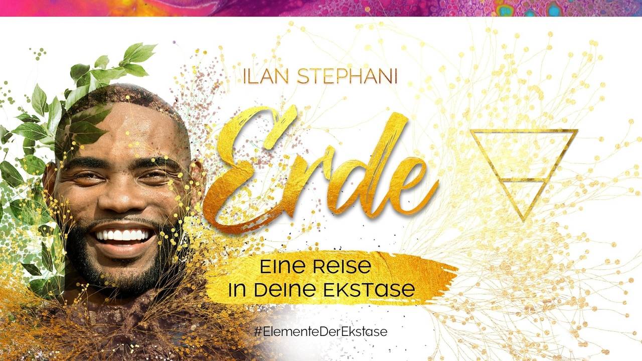 #ElementeDerEkstase – Audiokurs zu Solosex von Ilan Stephani 2 Hero-Banner #ElementeDerEkstase Element Erde mit Ilan Stephani, goldenen Partikeln und Pflanzen-Motiven