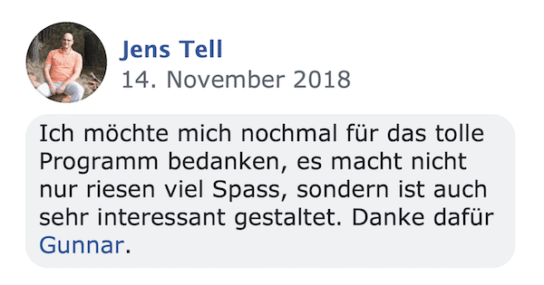 Kundenstimme von Jens Tell vom 14. November 2018: Ich möchte mich nochmal für das tolle Programm bedanken, es macht nicht nur