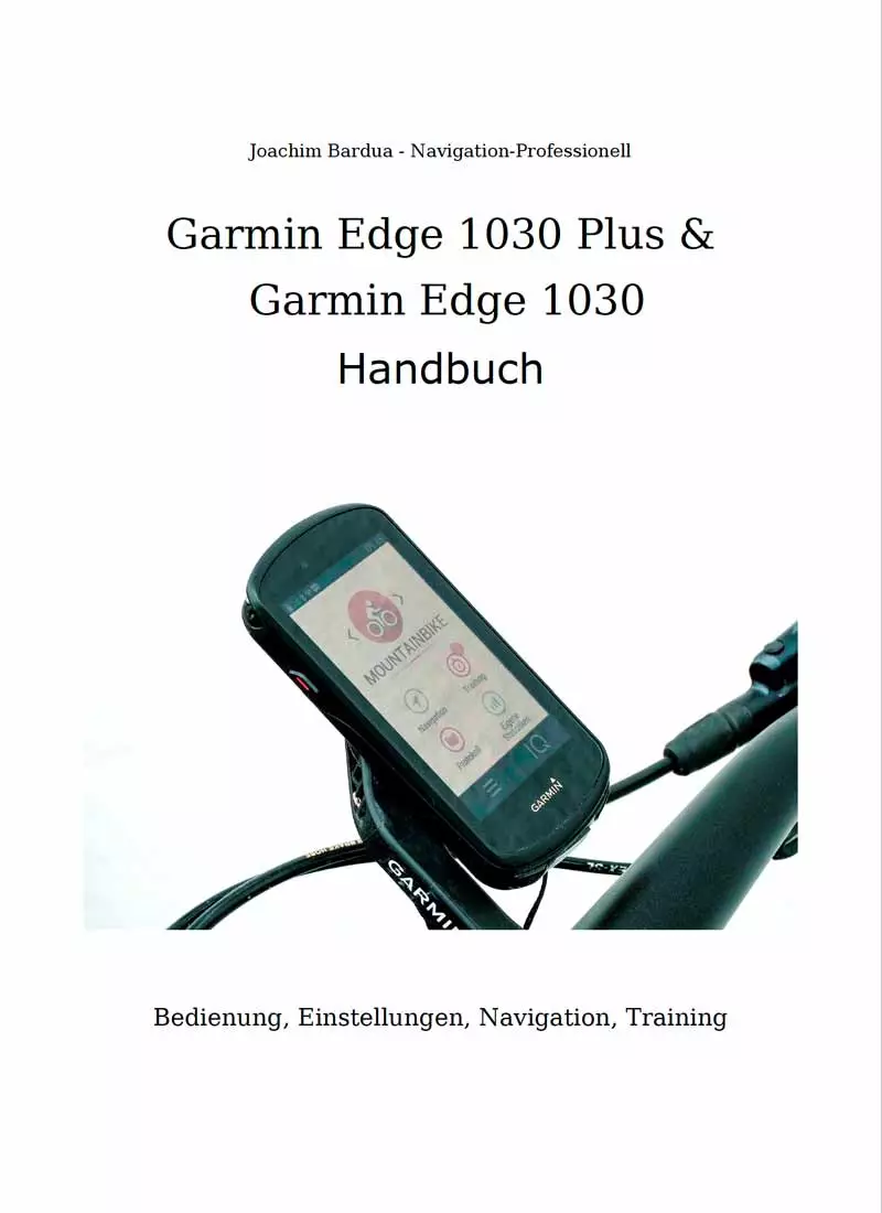 Garmin Edge 1030 Plus und Garmin Edge 1030 Handbuch von Joachim Bardua 5 Garmin Edge 1030 Plus und Edge 1030 Handbuch Titelseite mit Fahrradcomputer und Autor