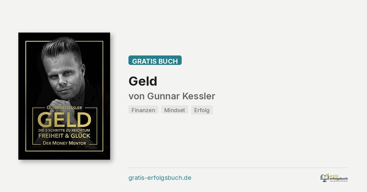 Buchcover Geld – in 3 Schritten zu Reichtum, Freiheit und Glück von Gunnar Kessler