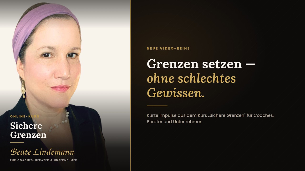 Grenzen-Kurs für Coaches, Berater und Unternehmer 3 Video-Thumbnail Grenzen setzen ohne schlechtes Gewissen mit Beate Lindemann und Kurstext auf schwarzem Hintergrund