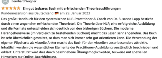 Das große Handbuch für den systemischen NLP-Practitioner 4 Kundenbewertung von Bernhard Wagner vom 29. März 2023: 5 Sterne, Titel 'Ein gut lesbares Buch mit erfrischenden Theorieausfüh