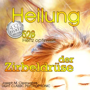 CD-Cover Heilung der Zirbeldrüse mit 528 Hertz Frequenz und meditativem Design