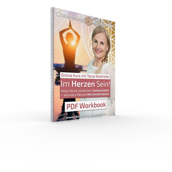 Im Herzen Sein – Videokurs zur Gefühlsheilung von Tanja Matthöfer 1 Im Herzen Sein - PDF-Workbook - Tanja Matthöfer