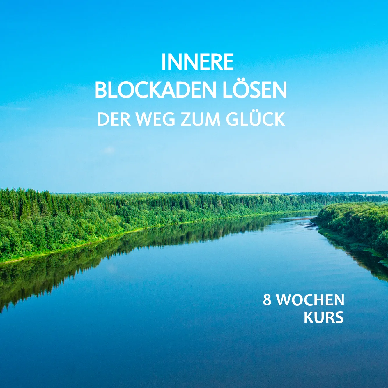 Cover-Design mit Flusslandschaft und Waldkulisse, Text zur 8-Wochen-Kurs Innere Blockaden lösen