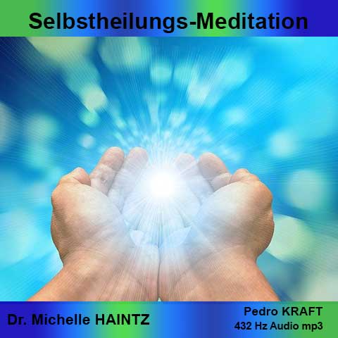 Selbstheilungs-Meditation Cover mit Händen und Lichtstrahl, Dr. Michelle Haintz