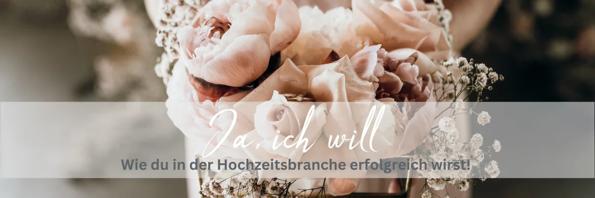 Ja, ich will - Erfolgreiche Hochzeitsplaner Ausbildung HZB Ratgeber