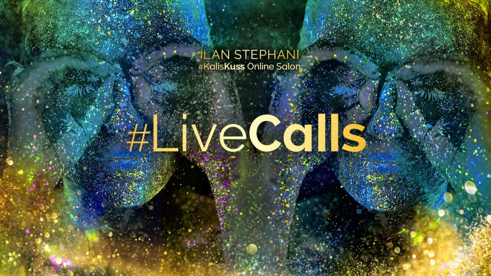 Glitzernde Augen symmetrisch, #LiveCalls Schriftzug in Gold, Ilan Stephani KalisKuss