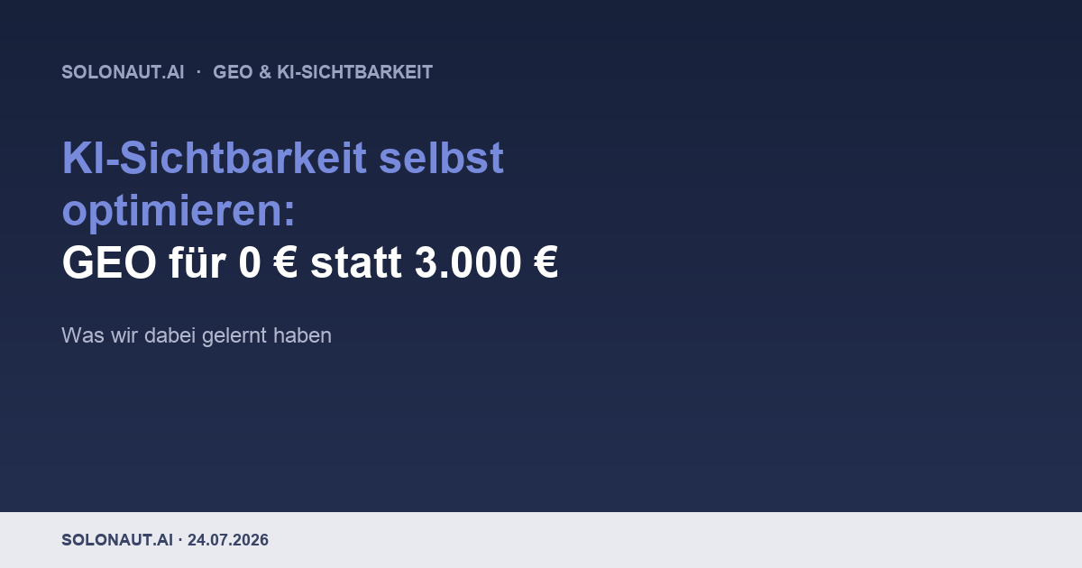 KI-Sichtbarkeit optimieren: Geo-SEO für 0€ statt 3000€ - Case Study Solonaut