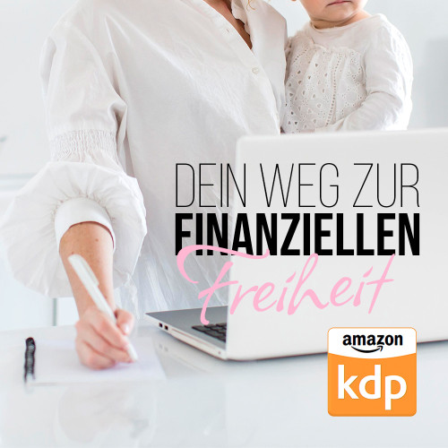 Frau am Laptop mit Text Dein Weg zur finanziellen Freiheit Amazon KDP