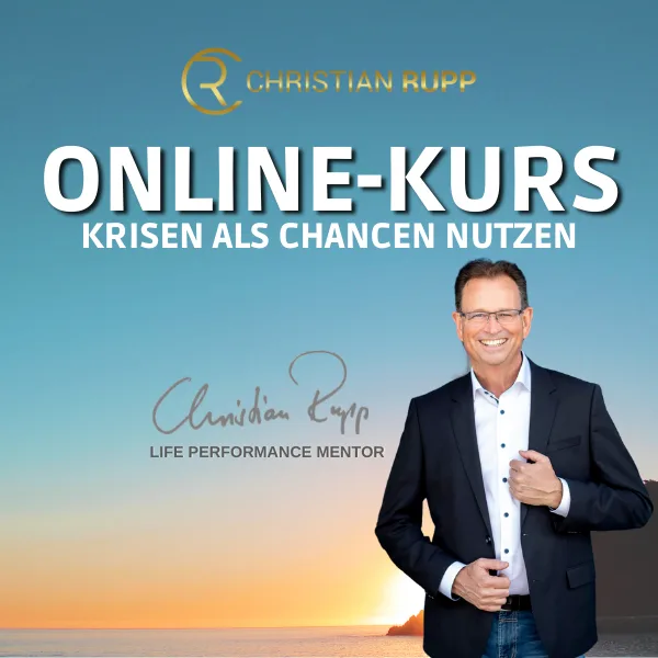 Krisen als Chancen nutzen – Videokurs zur Neuorientierung 1 Online-Kurs Hero-Image mit Christian Rupp, Titel „Krisen als Chancen nutzen